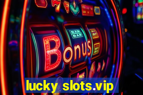 lucky slots.vip